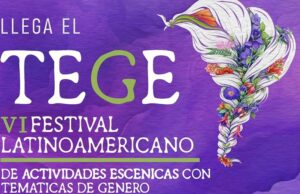 Vl edición de TEGE, Festival Latinoamericano de Actividades Escénicas con Temática de Género